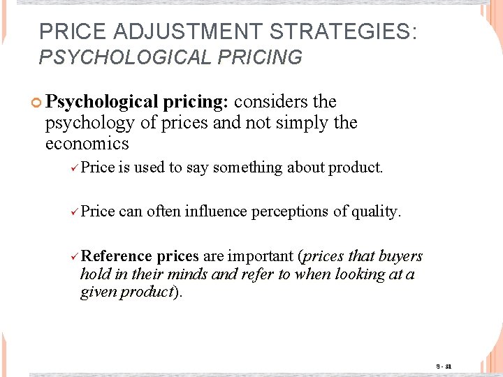 PRICE ADJUSTMENT STRATEGIES: PSYCHOLOGICAL PRICING Psychological pricing: considers the psychology of prices and not