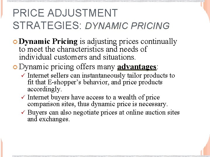 PRICE ADJUSTMENT STRATEGIES: DYNAMIC PRICING Dynamic Pricing is adjusting prices continually to meet the