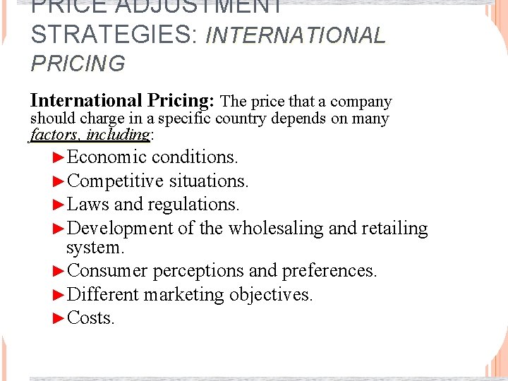 PRICE ADJUSTMENT STRATEGIES: INTERNATIONAL PRICING International Pricing: The price that a company should charge