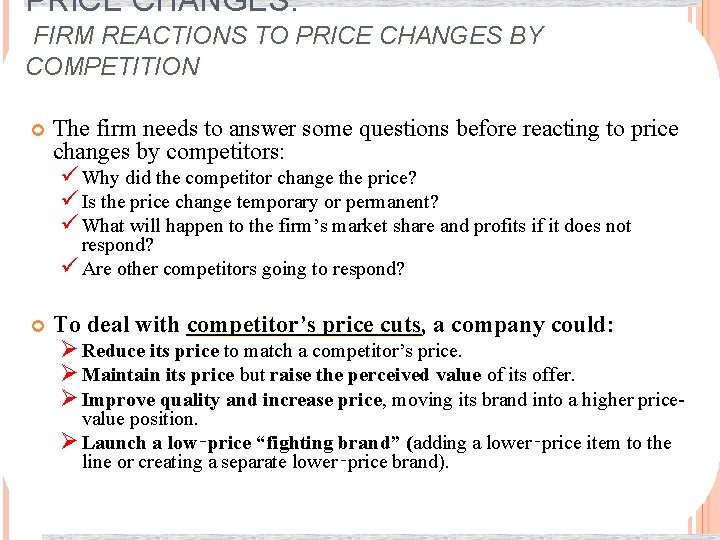 PRICE CHANGES: FIRM REACTIONS TO PRICE CHANGES BY COMPETITION The firm needs to answer