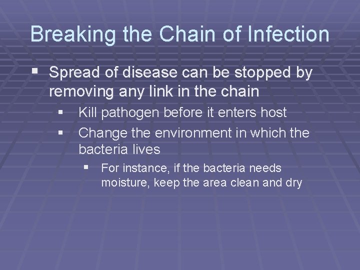 Breaking the Chain of Infection § Spread of disease can be stopped by removing