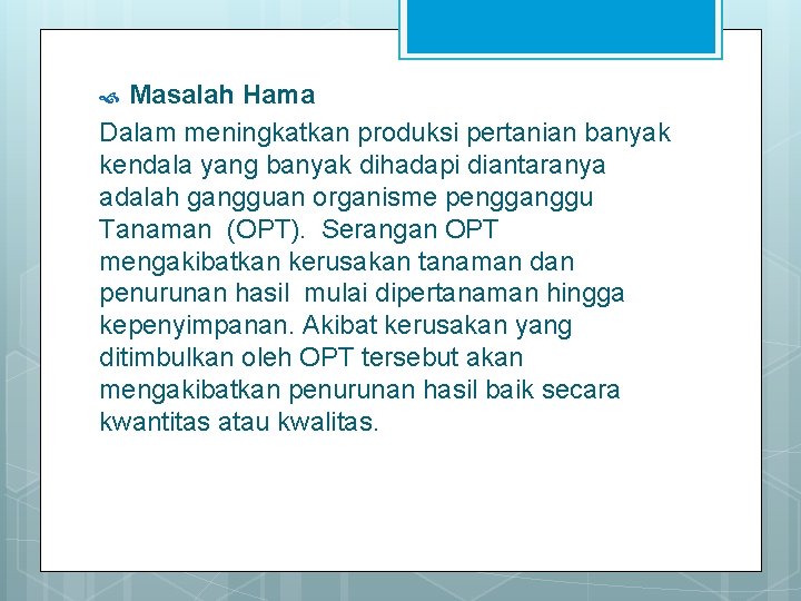 Masalah Hama Dalam meningkatkan produksi pertanian banyak kendala yang banyak dihadapi diantaranya adalah gangguan