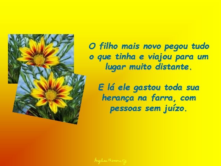 O filho mais novo pegou tudo o que tinha e viajou para um lugar