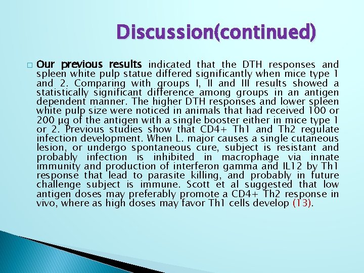 Discussion(continued) � Our previous results indicated that the DTH responses and spleen white pulp