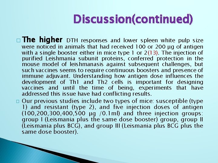 Discussion(continued) � The higher DTH responses and lower spleen white pulp size were noticed