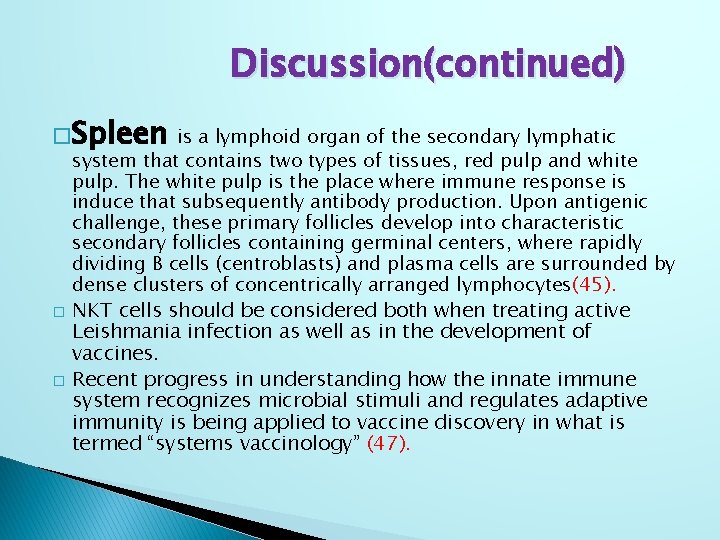 Discussion(continued) �Spleen is a lymphoid organ of the secondary lymphatic system that contains two