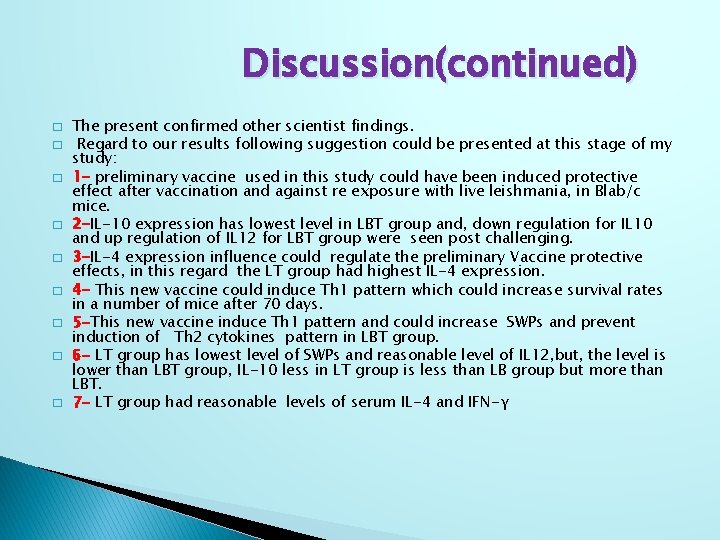 Discussion(continued) � � � � � The present confirmed other scientist findings. Regard to