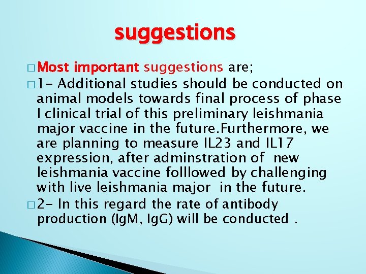 suggestions � Most important suggestions are; � 1 - Additional studies should be conducted