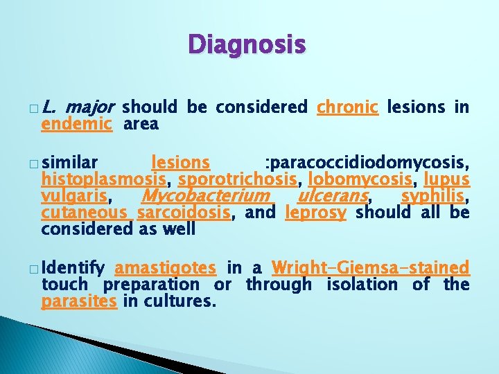 Diagnosis � L. major should be considered chronic lesions in endemic area � similar