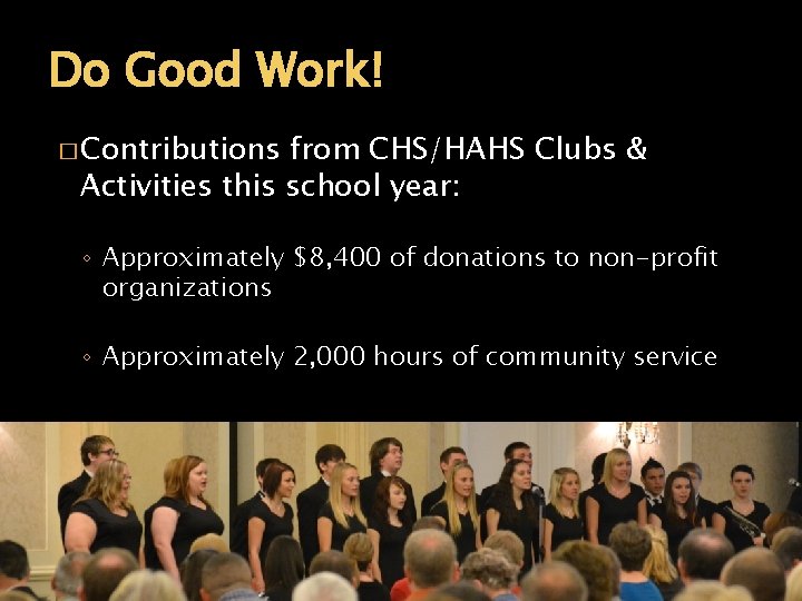 Do Good Work! � Contributions from CHS/HAHS Clubs & Activities this school year: ◦