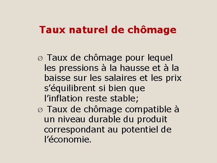 Taux naturel de chômage Taux de chômage pour lequel les pressions à la hausse