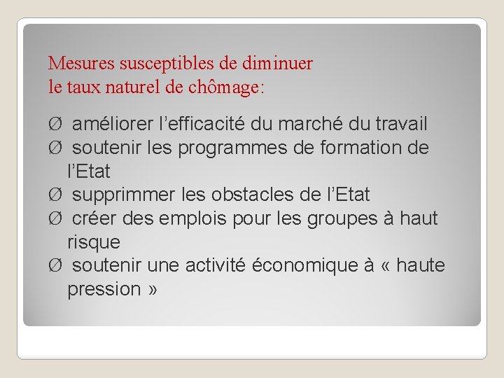 Mesures susceptibles de diminuer le taux naturel de chômage: Ø améliorer l’efficacité du marché