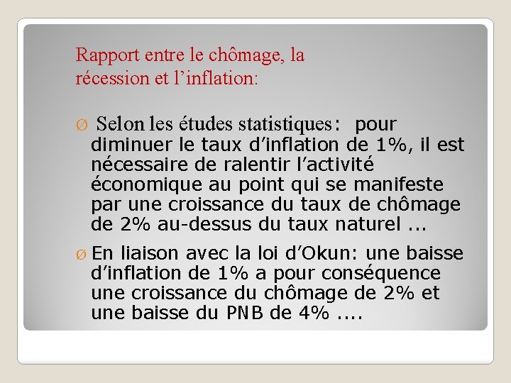 Rapport entre le chômage, la récession et l’inflation: Ø Selon les études statistiques: pour