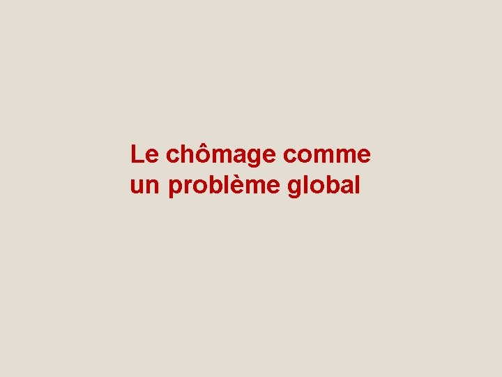 Le chômage comme un problème global 