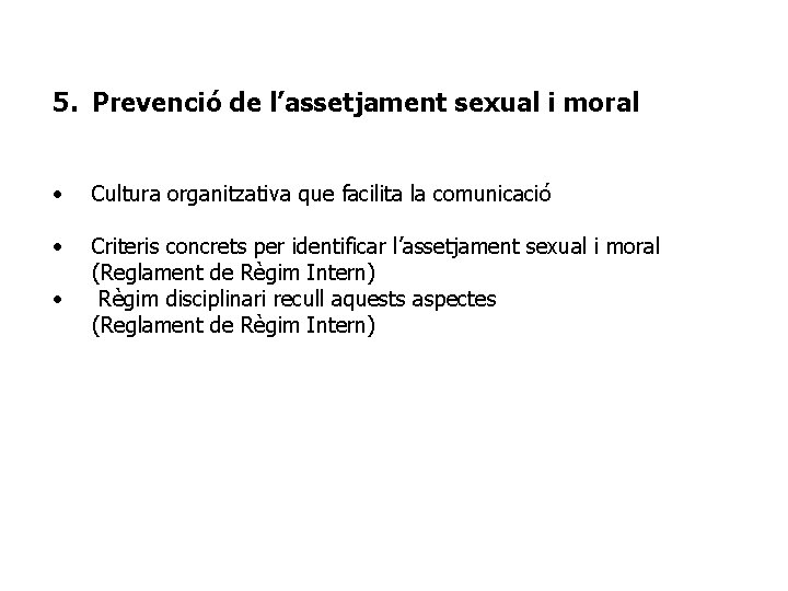 5. Prevenció de l’assetjament sexual i moral • Cultura organitzativa que facilita la comunicació