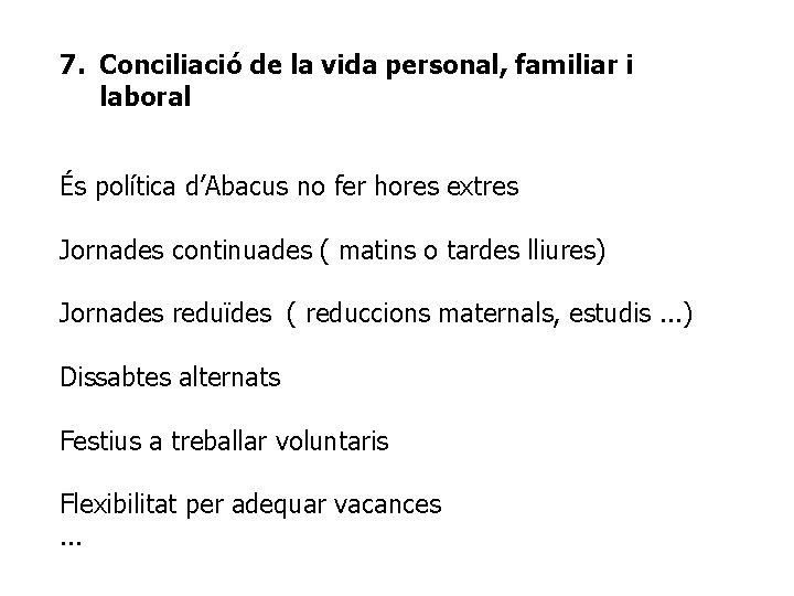 7. Conciliació de la vida personal, familiar i laboral És política d’Abacus no fer