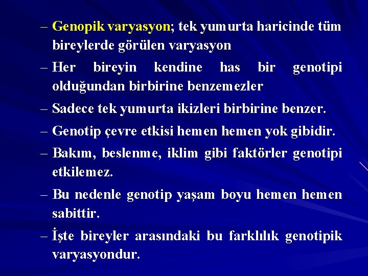 – Genopik varyasyon; tek yumurta haricinde tüm bireylerde görülen varyasyon – Her bireyin kendine