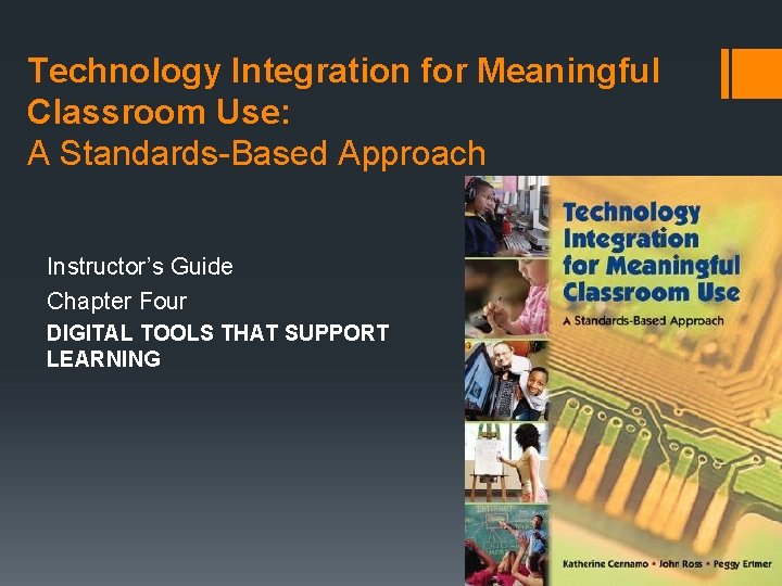 Technology Integration for Meaningful Classroom Use: A Standards-Based Approach Instructor’s Guide Chapter Four DIGITAL