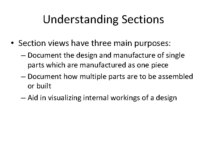Understanding Sections • Section views have three main purposes: – Document the design and