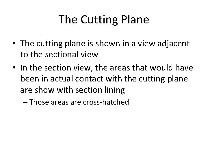 The Cutting Plane • The cutting plane is shown in a view adjacent to