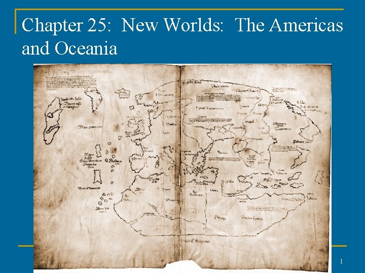 Chapter 25: New Worlds: The Americas and Oceania 1 Copyright © 2007 The Mc.