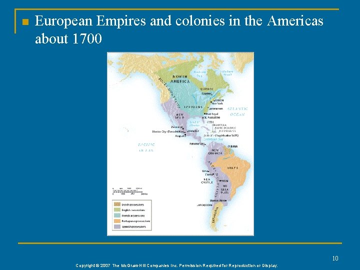 n European Empires and colonies in the Americas about 1700 10 Copyright © 2007