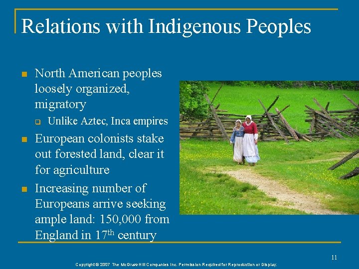 Relations with Indigenous Peoples n North American peoples loosely organized, migratory q n n