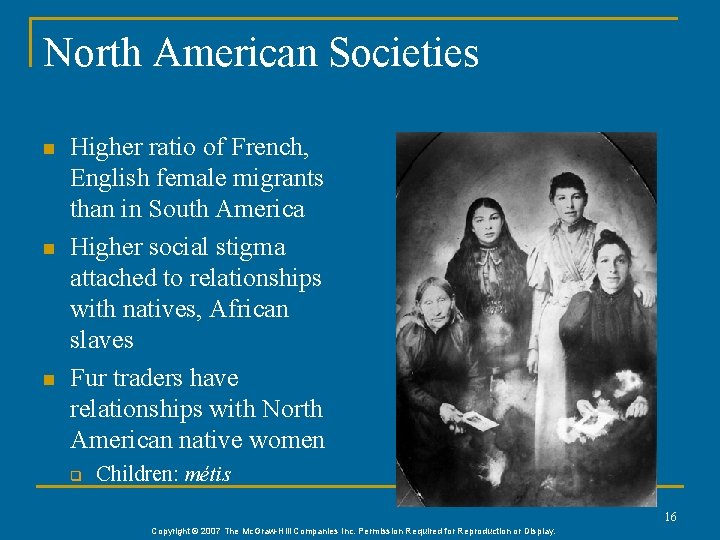 North American Societies n n n Higher ratio of French, English female migrants than