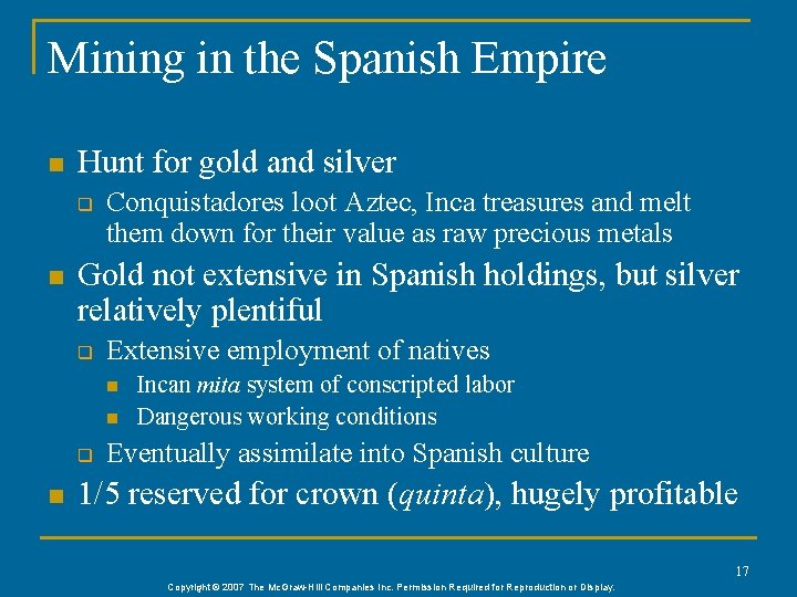 Mining in the Spanish Empire n Hunt for gold and silver q n Conquistadores