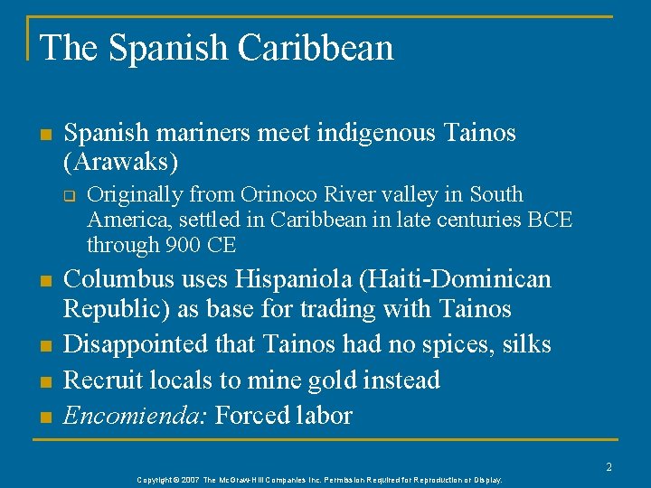 The Spanish Caribbean n Spanish mariners meet indigenous Tainos (Arawaks) q n n Originally