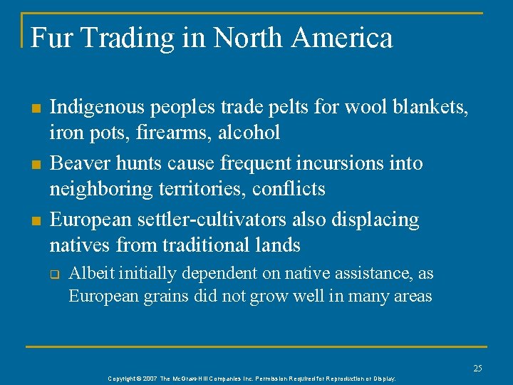 Fur Trading in North America n n n Indigenous peoples trade pelts for wool