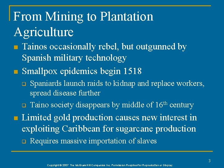 From Mining to Plantation Agriculture n n Tainos occasionally rebel, but outgunned by Spanish