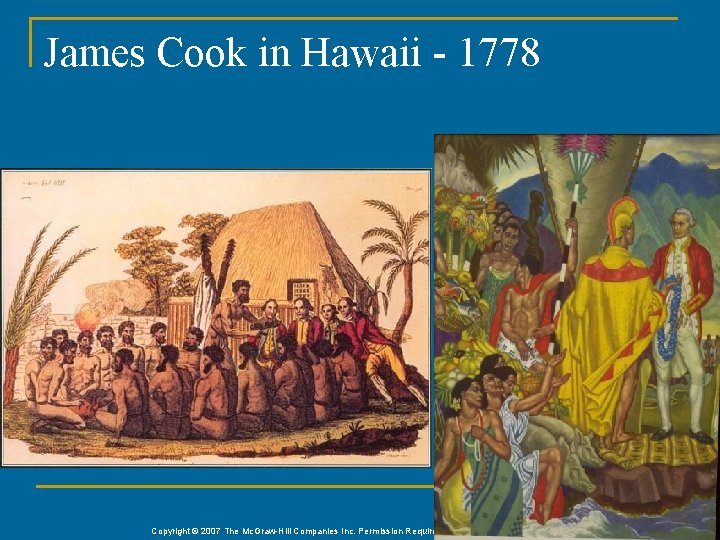 James Cook in Hawaii - 1778 36 Copyright © 2007 The Mc. Graw-Hill Companies