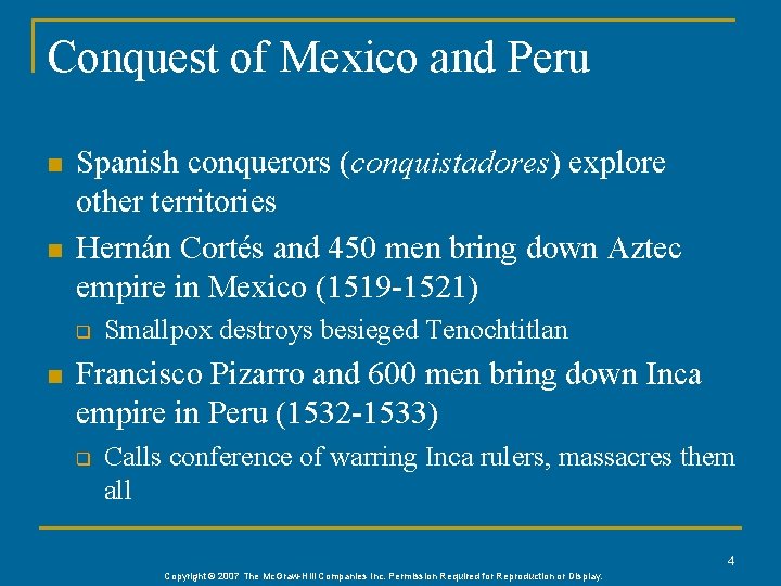 Conquest of Mexico and Peru n n Spanish conquerors (conquistadores) explore other territories Hernán