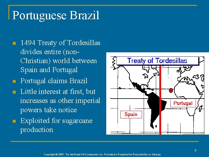 Portuguese Brazil n n 1494 Treaty of Tordesillas divides entire (non. Christian) world between