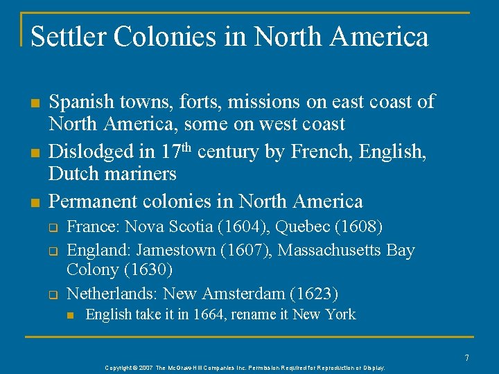Settler Colonies in North America n n n Spanish towns, forts, missions on east