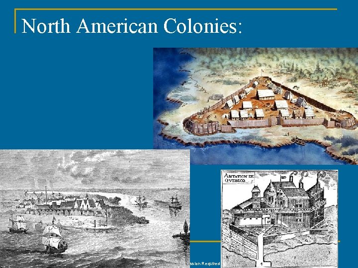 North American Colonies: 8 Copyright © 2007 The Mc. Graw-Hill Companies Inc. Permission Required