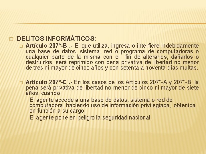 � DELITOS INFORMÁTICOS: � Artículo 207°-B. - El que utiliza, ingresa o interfiere indebidamente