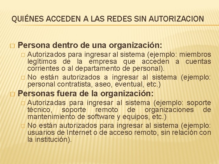 QUIÉNES ACCEDEN A LAS REDES SIN AUTORIZACION � Persona dentro de una organización: Autorizados