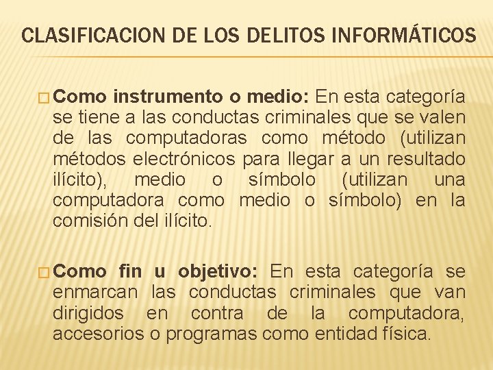 CLASIFICACION DE LOS DELITOS INFORMÁTICOS � Como instrumento o medio: En esta categoría se