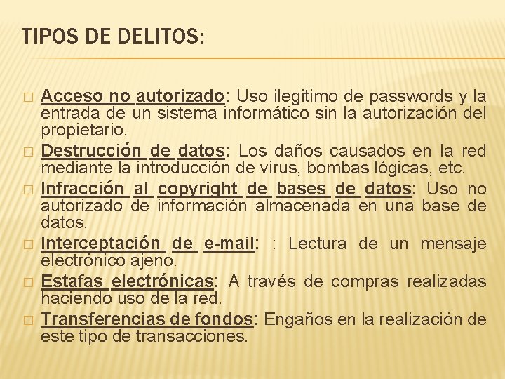 TIPOS DE DELITOS: � � � Acceso no autorizado: Uso ilegitimo de passwords y