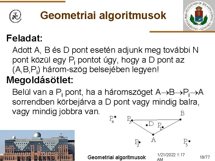 Geometriai algoritmusok Feladat: Adott A, B és D pont esetén adjunk meg további N