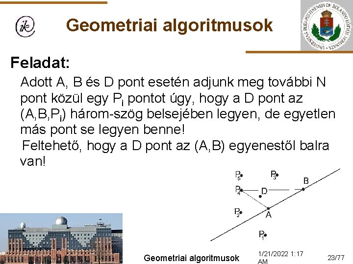 Geometriai algoritmusok Feladat: Adott A, B és D pont esetén adjunk meg további N