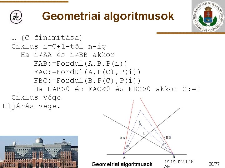 Geometriai algoritmusok … {C finomítása} Ciklus i=C+1 -től n-ig Ha i≠AA és i≠BB akkor