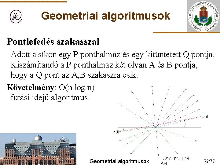 Geometriai algoritmusok Pontlefedés szakasszal Adott a síkon egy P ponthalmaz és egy kitüntetett Q