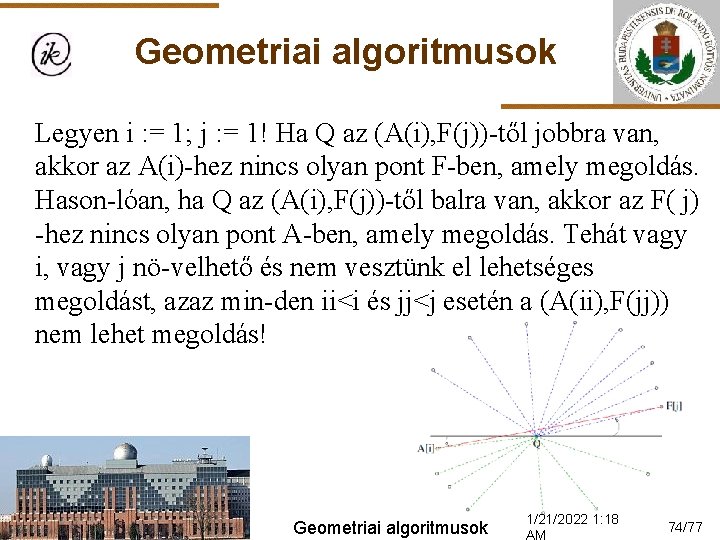 Geometriai algoritmusok Legyen i : = 1; j : = 1! Ha Q az