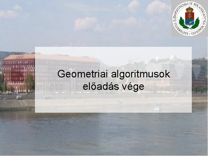 Geometriai algoritmusok előadás vége 