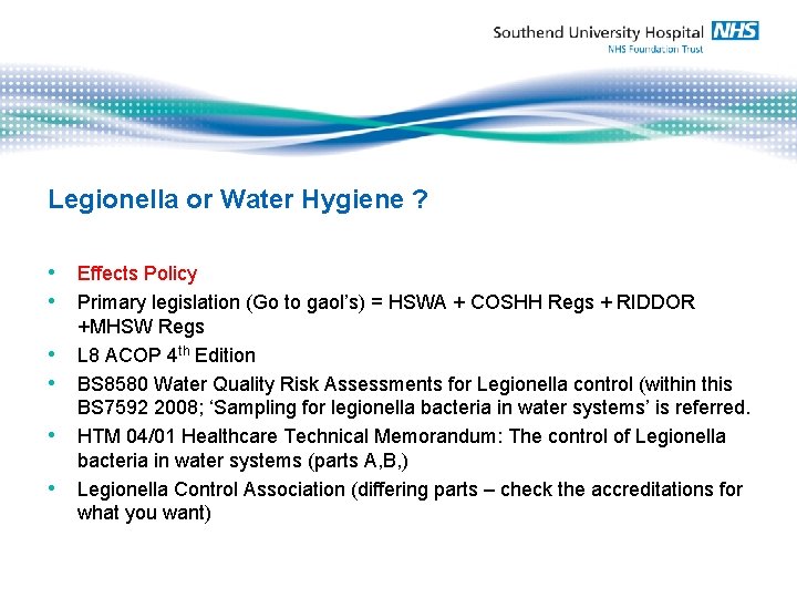 Legionella or Water Hygiene ? • Effects Policy • Primary legislation (Go to gaol’s)