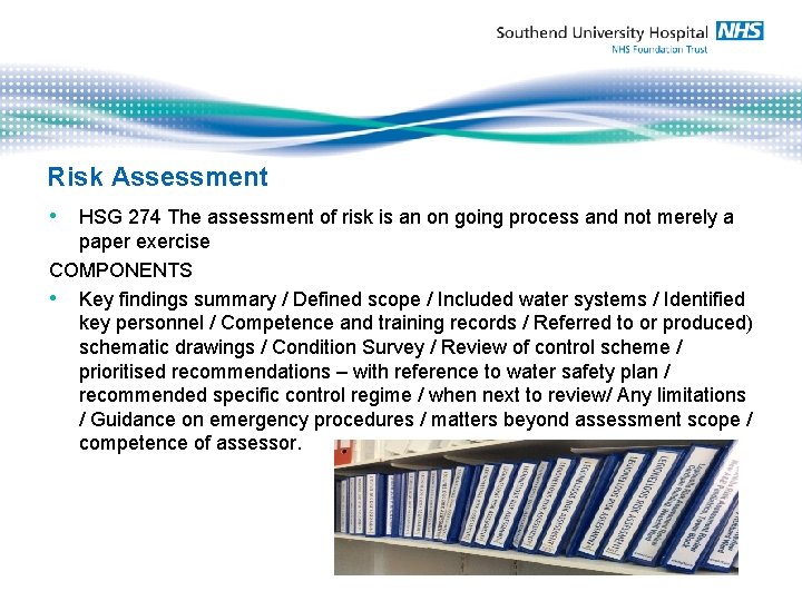 Risk Assessment • HSG 274 The assessment of risk is an on going process