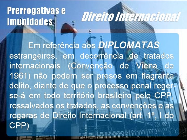 Direito Internacional Em referência aos DIPLOMATAS estrangeiros, em decorrência de tratados internacionais (Convenção de